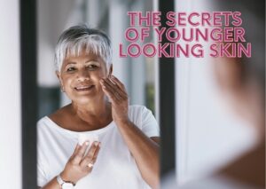 the secrets of younger looking skin