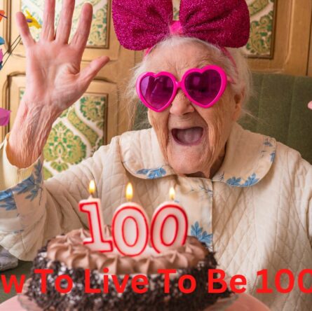 how to live to be 100