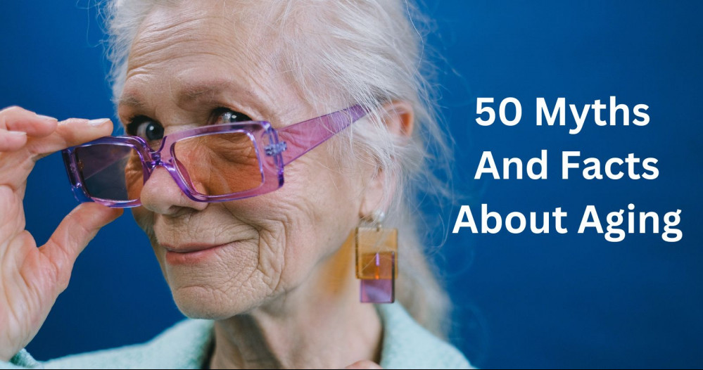 Myths and facts about aging