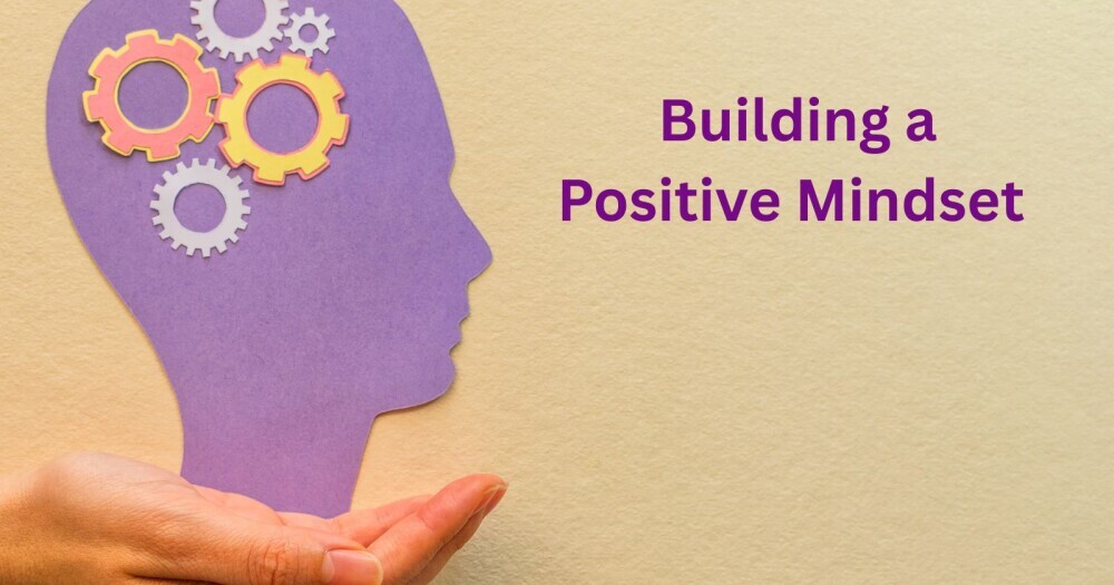building a positive mindset
