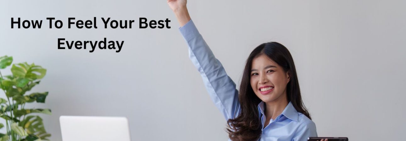 how to feel your best every day