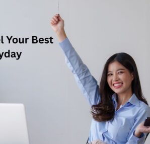 how to feel your best every day